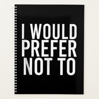 I WOULD PREFER NOT TO Funny Lazy Gym Fitness Gift Planner