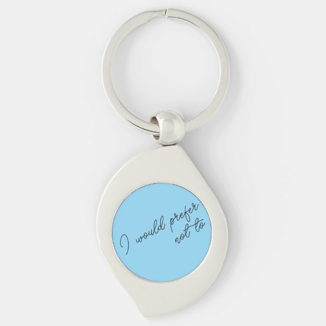 I Would Prefer Not To Keychain (Front)