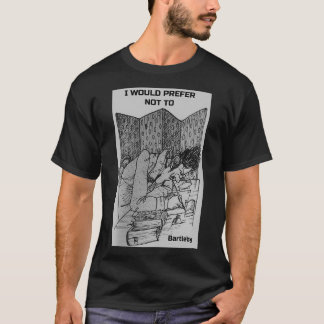 I would prefer not to quote by Bartleby T-Shirt