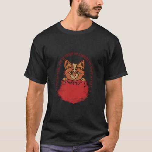I would push you from Zombies to save my cat  T_Shirt