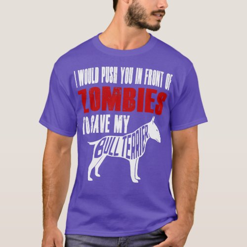 I Would Push You In Front Of Zombies To Save My Bu T_Shirt