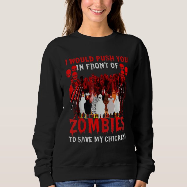 I Would Push You In Front Of Zombies To Save My Ch Sweatshirt (Front)