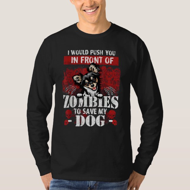 I Would Push You In Front Of Zombies To Save My Ch T-Shirt (Front)