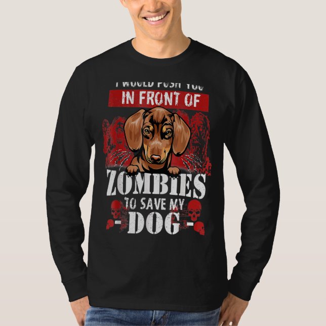I Would Push You In Front Of Zombies To Save My Da T-Shirt (Front)