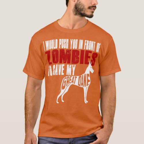 I Would Push You In Front Of Zombies To Save My Gr T_Shirt