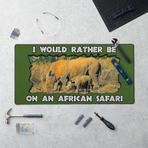 I Would Rather African Safari Rhino Reeds Desk Mat