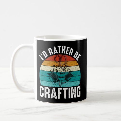 I Would Rather Be Crafting Quilting Quilter Sewer Coffee Mug
