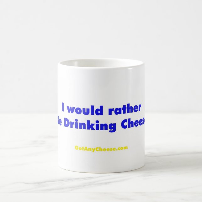 I would rather be drinking cheese coffee mug (Center)