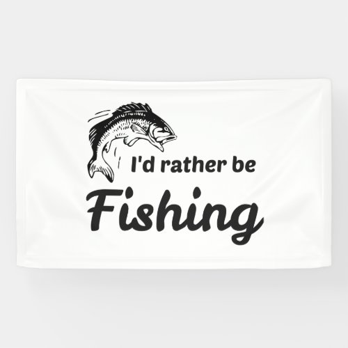 I Would Rather be Fishing Banner
