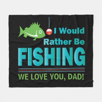 I Would Rather Be Fishing Fleece Blanket by tjssportsmania at Zazzle