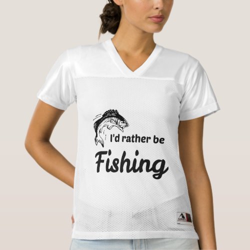 I Would Rather be Fishing funny Womens Football Jersey