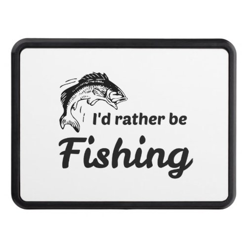 I Would Rather be Fishing Hitch Cover