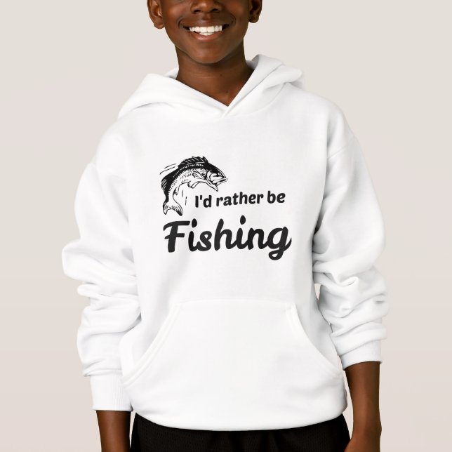 I Would Rather be Fishing Hoodie (Front)