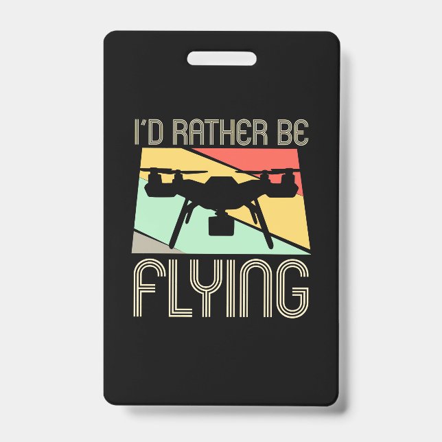 I Would Rather Be Flying Drone Badge (Front)