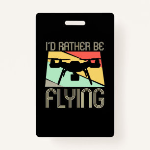I Would Rather Be Flying Drone Badge