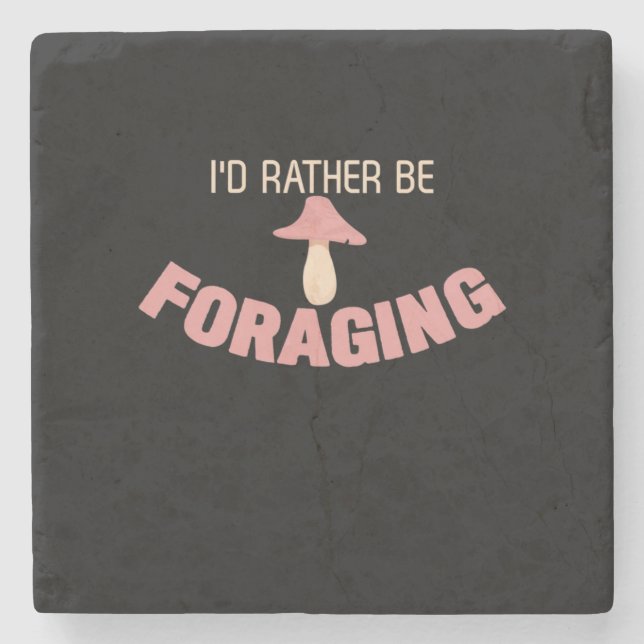 I Would Rather Be Foraging Stone Coaster (Front)