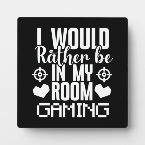 I Would Rather Be Gaming Funny Gaming Gamer Plaque