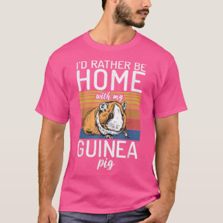 I would rather be home with my Cute Guinea Pig  T-Shirt