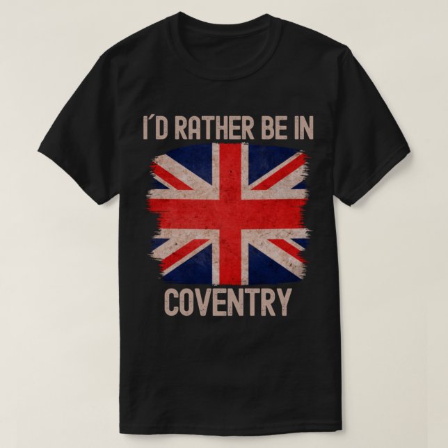 I Would Rather Be In Coventry City    T-Shirt (Design Front)