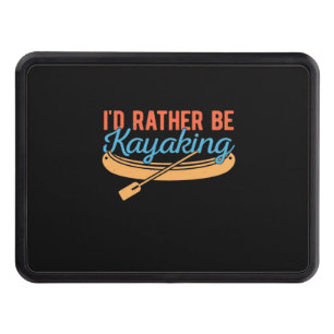 I Would Rather Be Kayaking Hitch Cover
