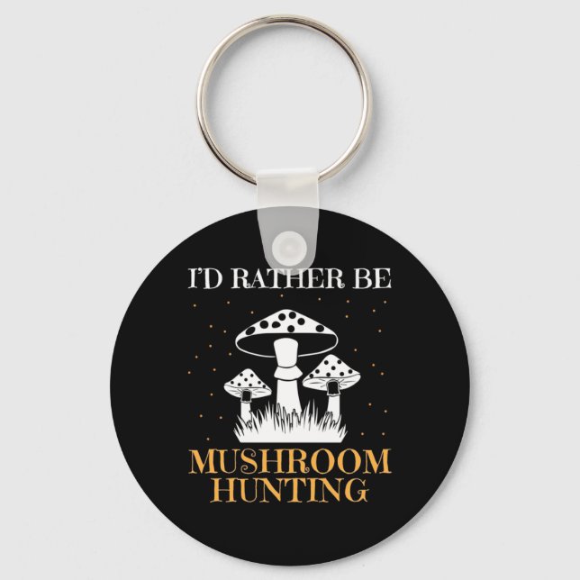 I Would Rather Be Mushroom Hunting Keychain (Front)