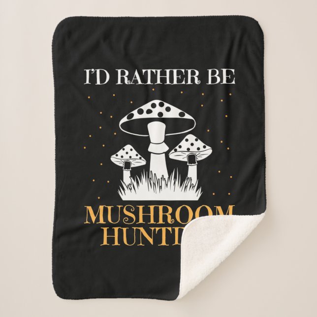 I Would Rather Be Mushroom Hunting Sherpa Blanket (Front)