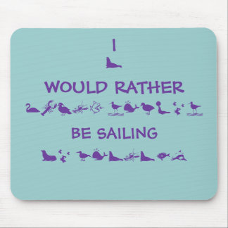 I WOULD RATHER BE SAILING, MOUSE PAD