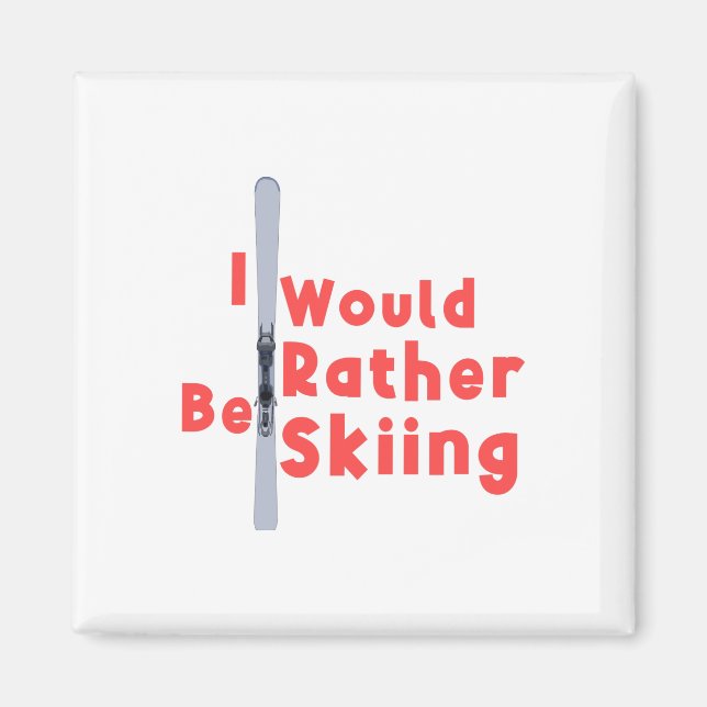 I Would Rather Be Skiing Magnet (Front)