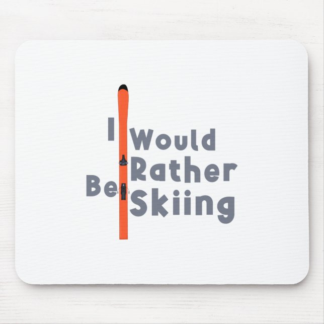 I Would Rather Be Skiing Mouse Pad (Front)