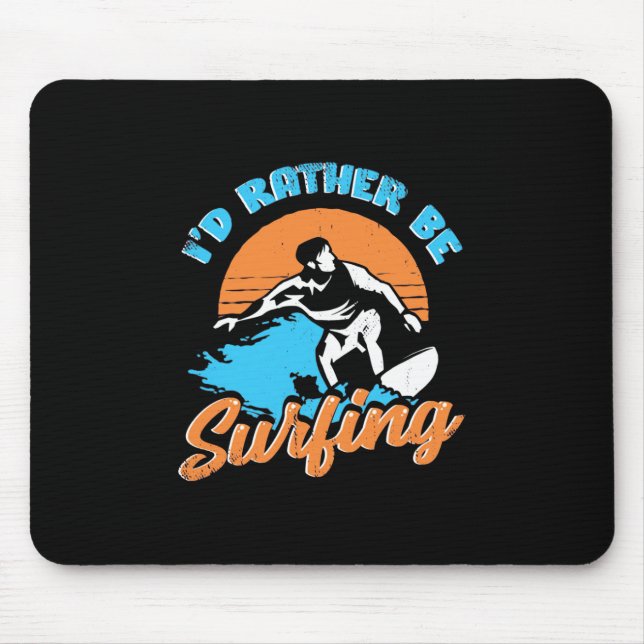 I Would Rather Be Surfing Mouse Pad (Front)