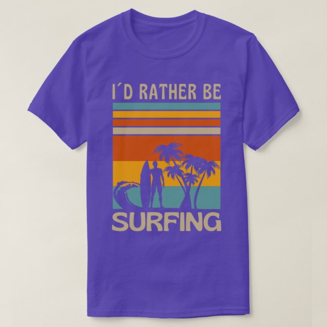 I Would Rather Be SurfingTShirt Copy Copy Copy Cop T-Shirt (Design Front)