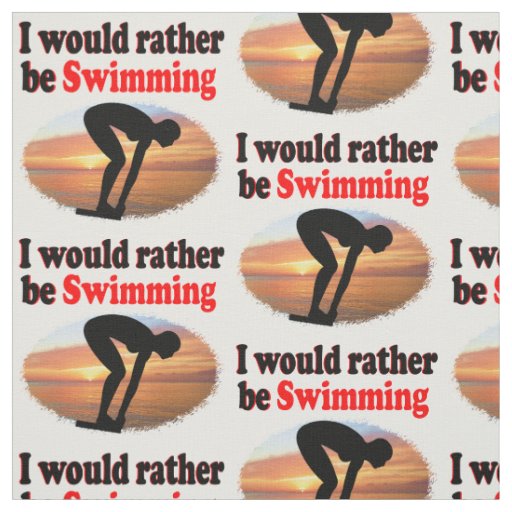 I WOULD RATHER BE SWIMMING FABRIC