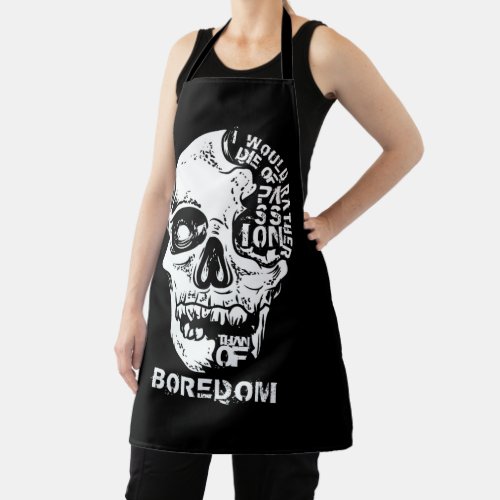 I would rather die of passion than of boredom apron