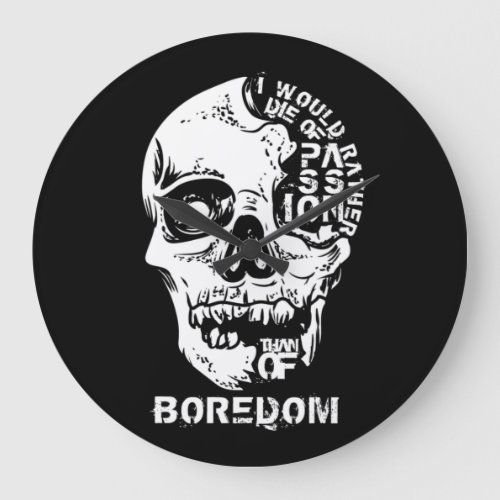 I would rather die of passion than of boredom  large clock
