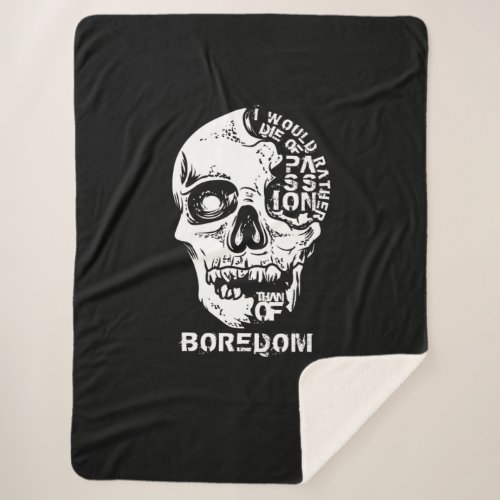 I would rather die of passion than of boredom  sherpa blanket