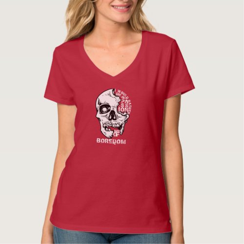 I would rather die of passion than of boredom T_Shirt