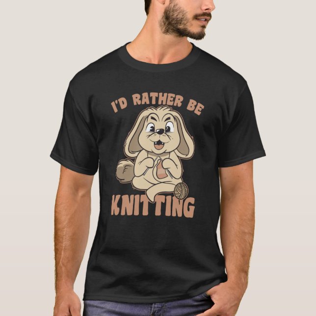 I Would Rather Go Knitting Knit Bunny Saying T-Shirt (Front)