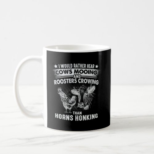 I Would Rather Hear Cows Mooing  Roosters Crowing Coffee Mug