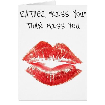 I WOULD RATHER ***KISS YOU*** THAN *MISS YOU* CARD I WOULD RATHER ***KISS YOU*** THAN *MISS YOU* CARD