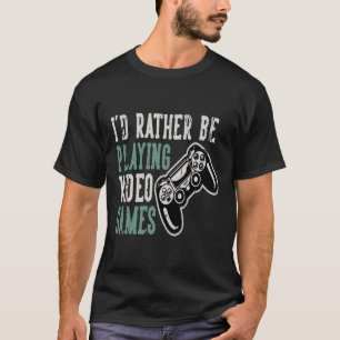 I would rather play video games T-Shirt