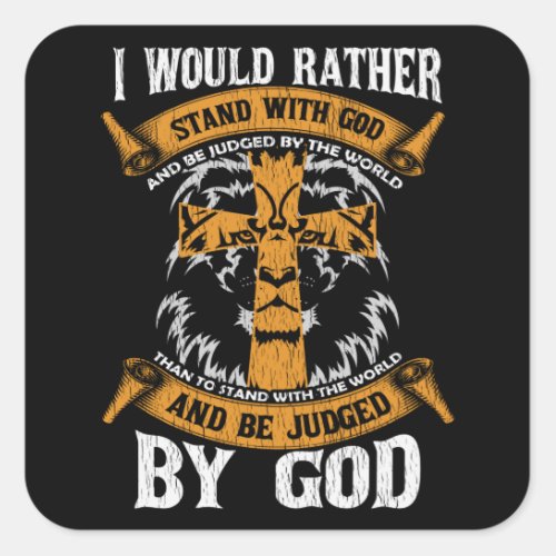 I Would Rather Stand With God Jesus Christian Gift Square Sticker