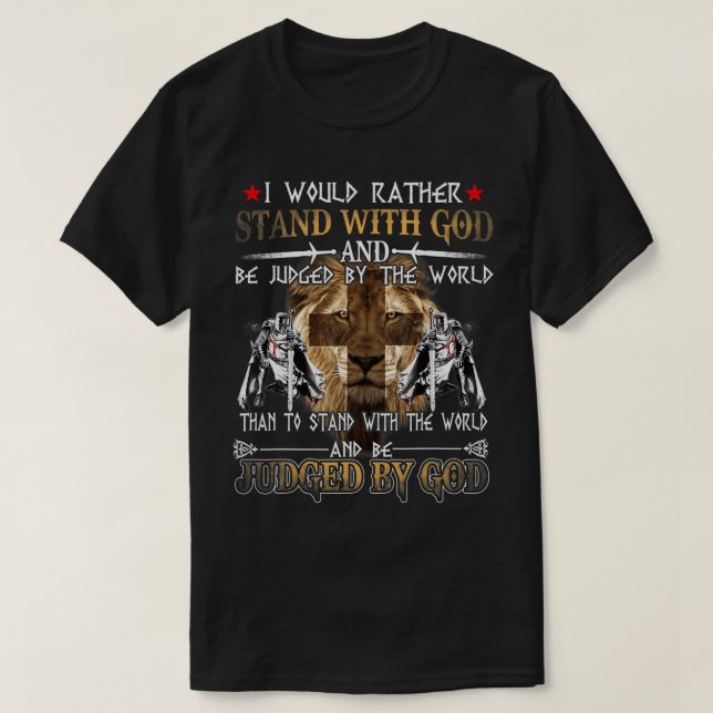 I Would Rather Stand With God Knight Templar  T-Sh T-Shirt (Design Front)