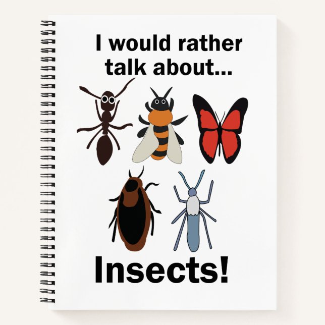 I Would Rather Talk About Insects Entomologists Notebook (Front)