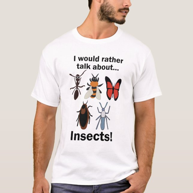 I Would Rather Talk About Insects Entomologists T-Shirt (Front)