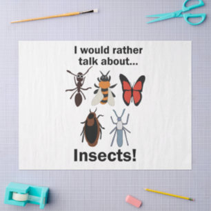 I Would Rather Talk About Insects Entomologists Tissue Paper