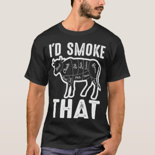 I Would Smoke That Barbeque Gifts T-Shirt