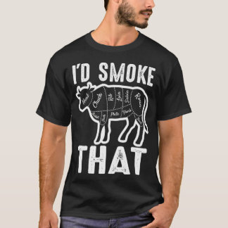 I Would Smoke That Barbeque Gifts T-Shirt
