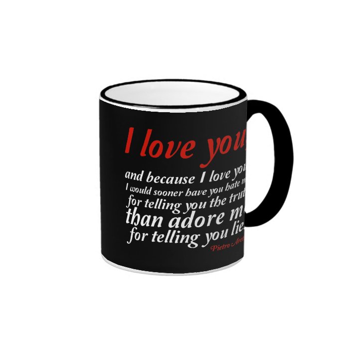 I Would Sooner Have You Hate Me Mug