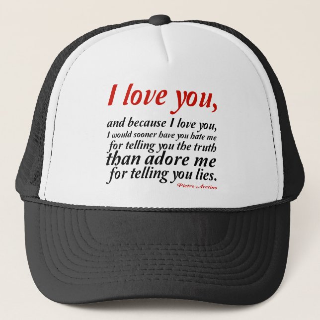 I Would Sooner Have You Hate Me Trucker Hat (Front)