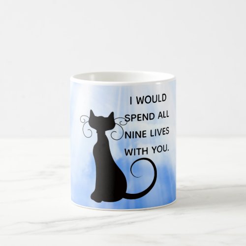 I Would Spend All Nine Lives With You Cat Coffee Mug